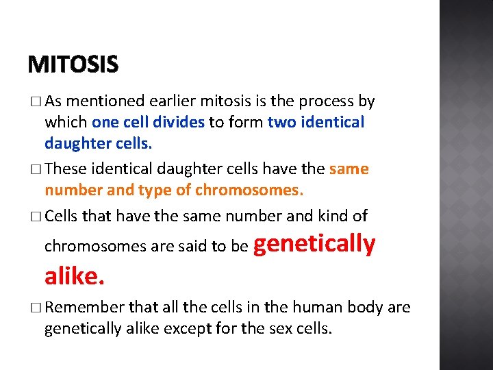 MITOSIS � As mentioned earlier mitosis is the process by which one cell divides