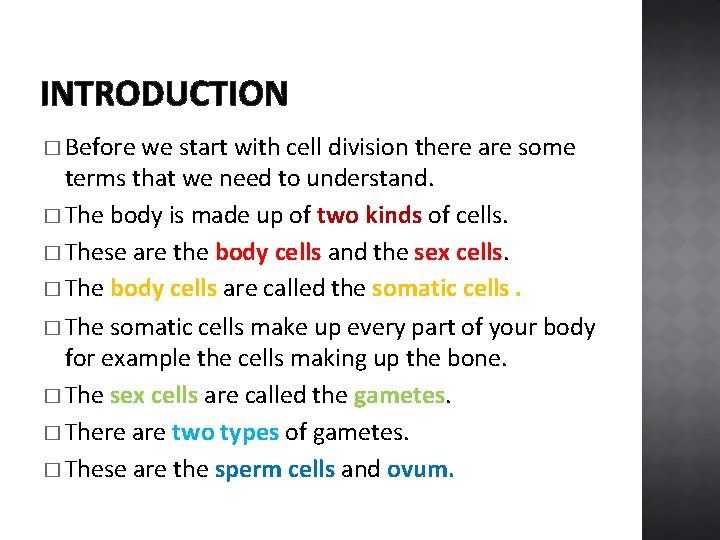 INTRODUCTION � Before we start with cell division there are some terms that we