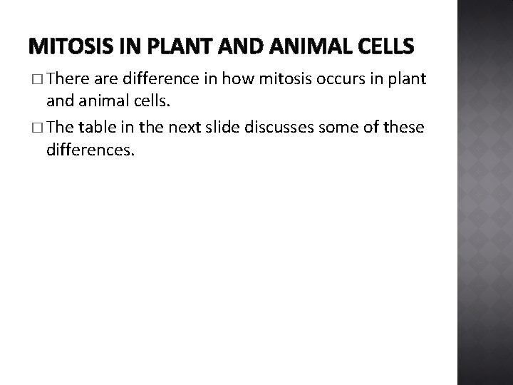 MITOSIS IN PLANT AND ANIMAL CELLS � There are difference in how mitosis occurs