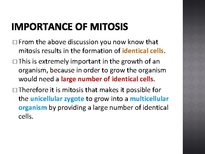 IMPORTANCE OF MITOSIS � From the above discussion you now know that mitosis results