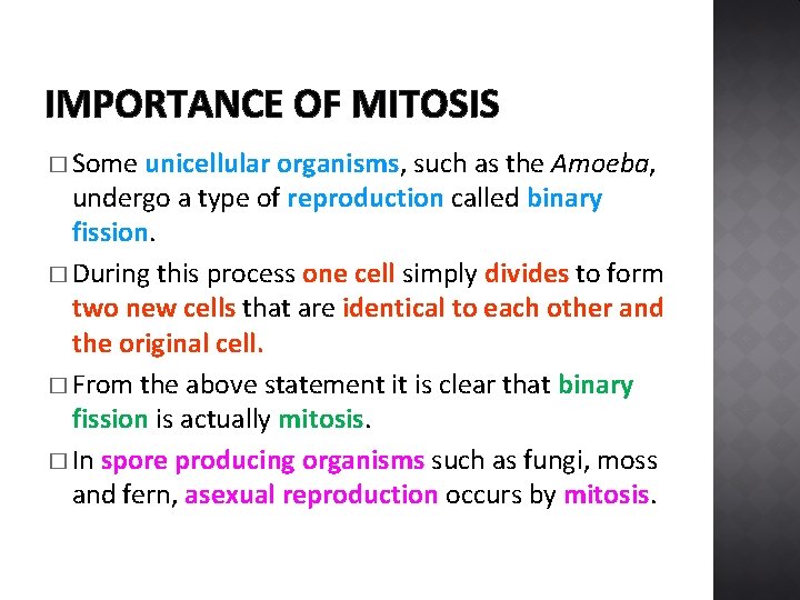 IMPORTANCE OF MITOSIS � Some unicellular organisms, such as the Amoeba, undergo a type