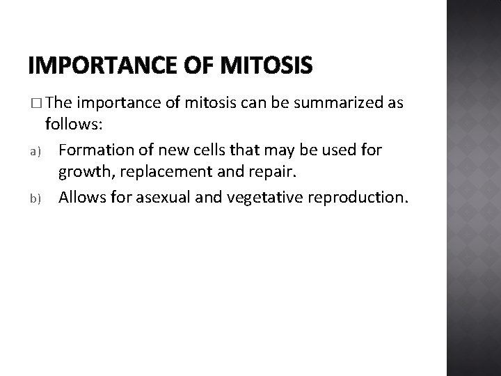 IMPORTANCE OF MITOSIS � The importance of mitosis can be summarized as follows: a)