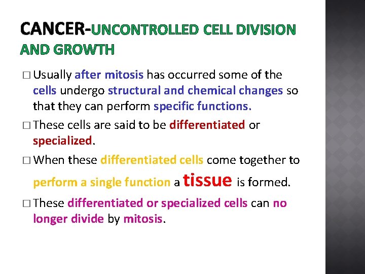 CANCER-UNCONTROLLED CELL DIVISION AND GROWTH � Usually after mitosis has occurred some of the