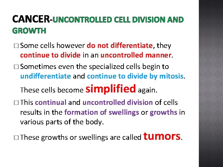 CANCER-UNCONTROLLED CELL DIVISION AND GROWTH � Some cells however do not differentiate, they continue