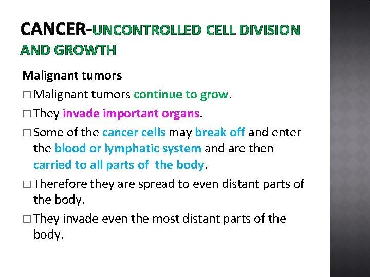 CANCER-UNCONTROLLED CELL DIVISION AND GROWTH Malignant tumors � Malignant tumors continue to grow. �