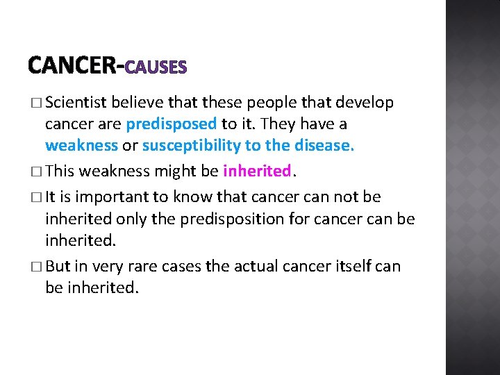 CANCER-CAUSES � Scientist believe that these people that develop cancer are predisposed to it.