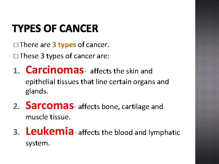 TYPES OF CANCER � There are 3 types of cancer. � These 3 types