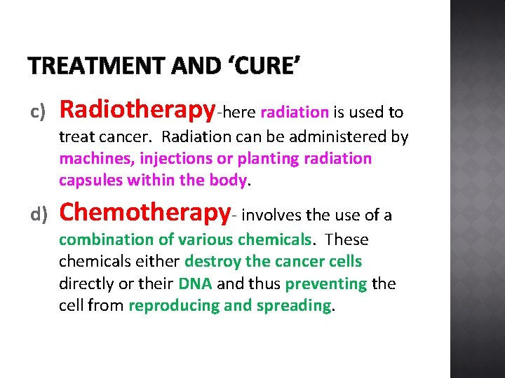 TREATMENT AND ‘CURE’ c) Radiotherapy-here radiation is used to treat cancer. Radiation can be