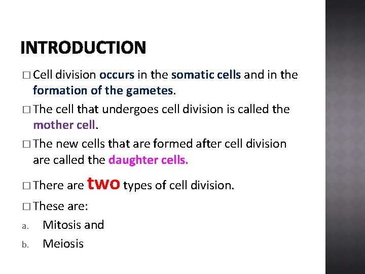 INTRODUCTION � Cell division occurs in the somatic cells and in the formation of