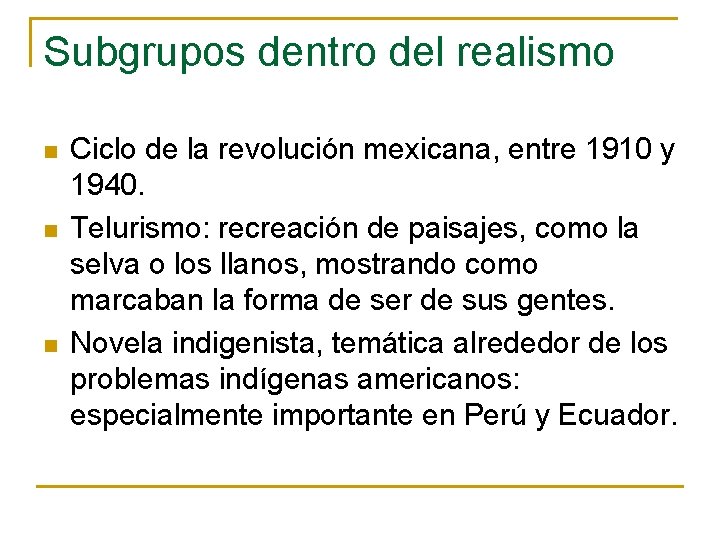Subgrupos dentro del realismo n n n Ciclo de la revolución mexicana, entre 1910