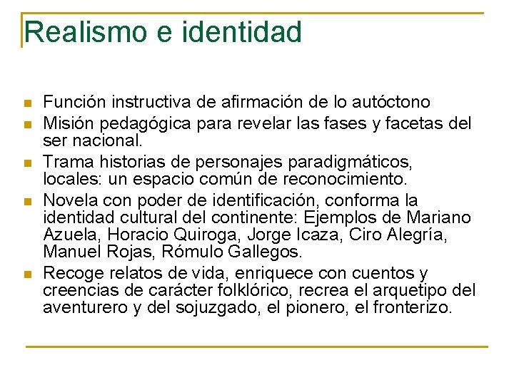 Realismo e identidad n n n Función instructiva de afirmación de lo autóctono Misión