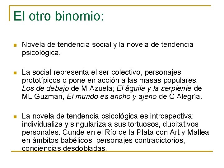 El otro binomio: n Novela de tendencia social y la novela de tendencia psicológica.