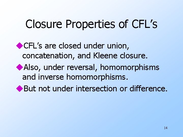 Closure Properties of CFL’s u. CFL’s are closed under union, concatenation, and Kleene closure.