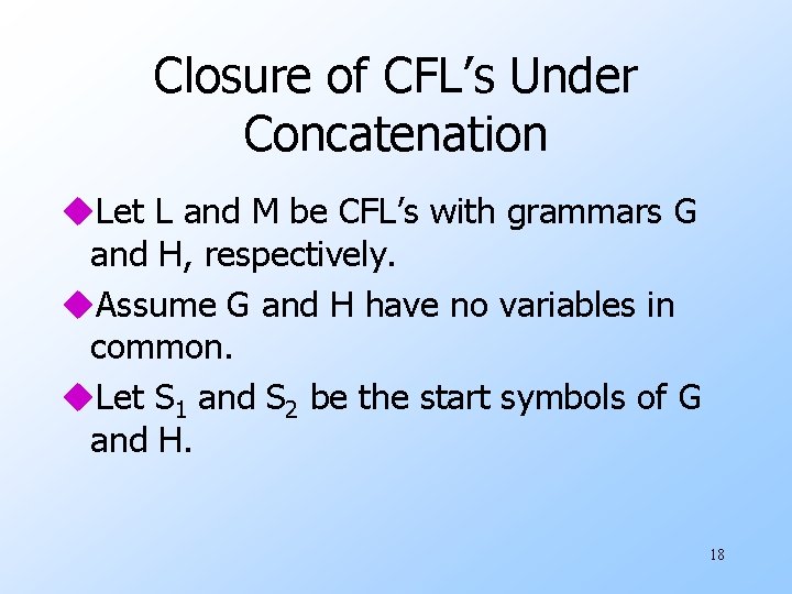 Closure of CFL’s Under Concatenation u. Let L and M be CFL’s with grammars