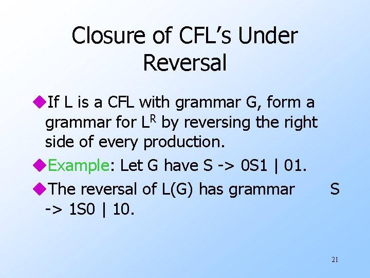 Closure of CFL’s Under Reversal u. If L is a CFL with grammar G,