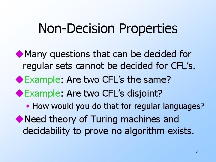 Non-Decision Properties u. Many questions that can be decided for regular sets cannot be