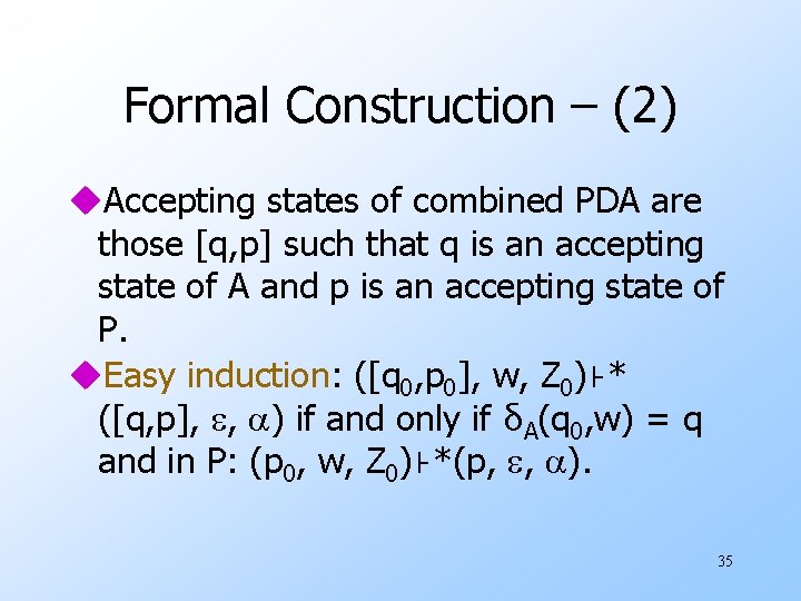 Formal Construction – (2) u. Accepting states of combined PDA are those [q, p]