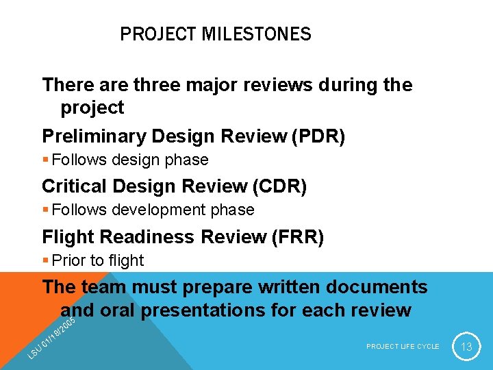 PROJECT MILESTONES There are three major reviews during the project Preliminary Design Review (PDR)