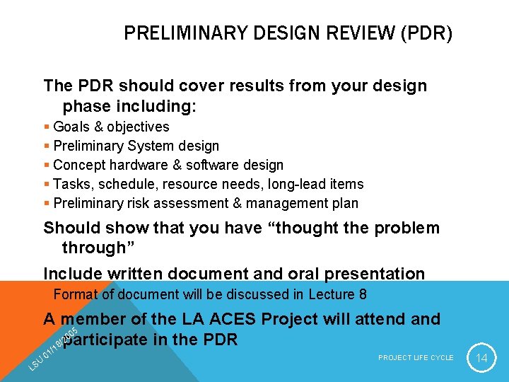 PRELIMINARY DESIGN REVIEW (PDR) The PDR should cover results from your design phase including: