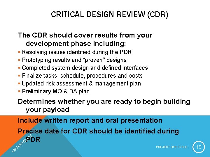 CRITICAL DESIGN REVIEW (CDR) The CDR should cover results from your development phase including: