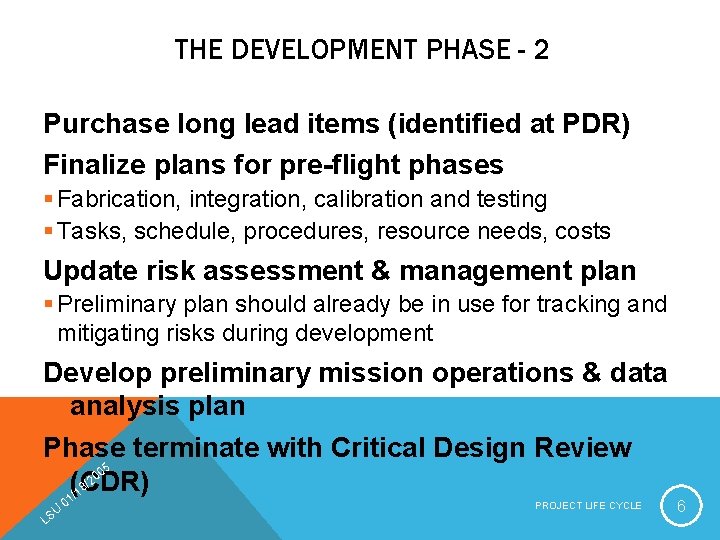 THE DEVELOPMENT PHASE - 2 Purchase long lead items (identified at PDR) Finalize plans