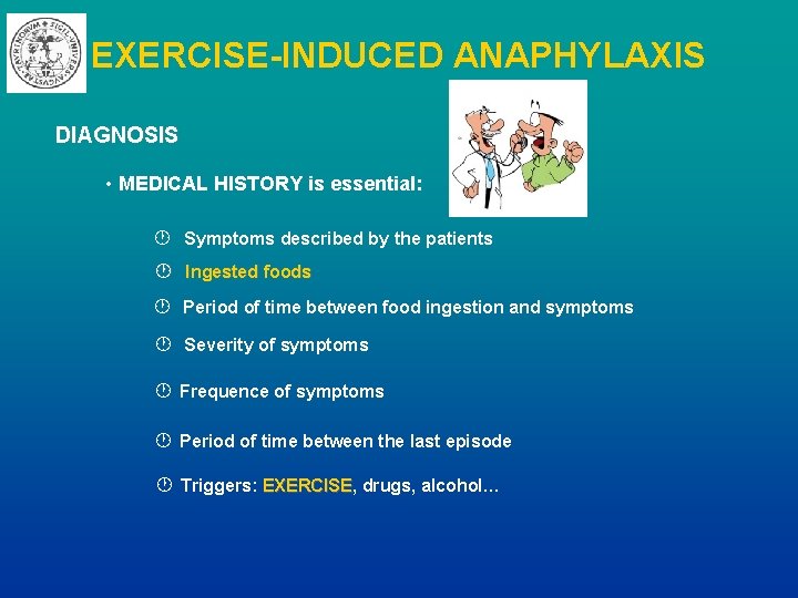 EXERCISE-INDUCED ANAPHYLAXIS DIAGNOSIS • MEDICAL HISTORY is essential: · Symptoms described by the patients