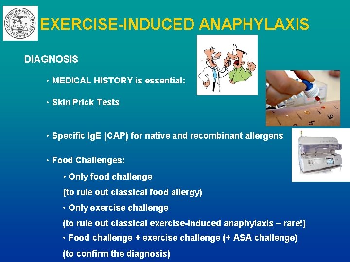 EXERCISE-INDUCED ANAPHYLAXIS DIAGNOSIS • MEDICAL HISTORY is essential: • Skin Prick Tests • Specific