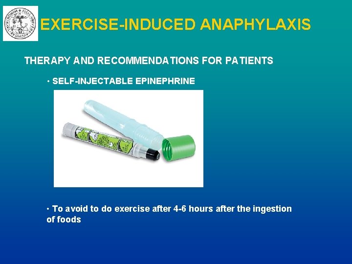 EXERCISE-INDUCED ANAPHYLAXIS THERAPY AND RECOMMENDATIONS FOR PATIENTS • SELF-INJECTABLE EPINEPHRINE • To avoid to