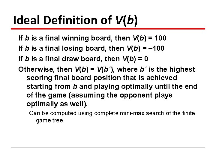 Ideal Definition of V(b) If b is a final winning board, then V(b) =