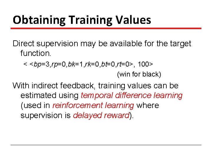 Obtaining Training Values Direct supervision may be available for the target function. < <bp=3,