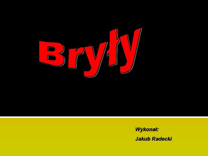 Wykonał: Jakub Radecki 