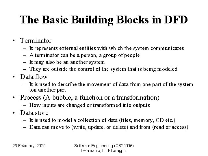 The Basic Building Blocks in DFD • Terminator – – It represents external entities