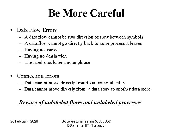 Be More Careful • Data Flow Errors – – – A data flow cannot