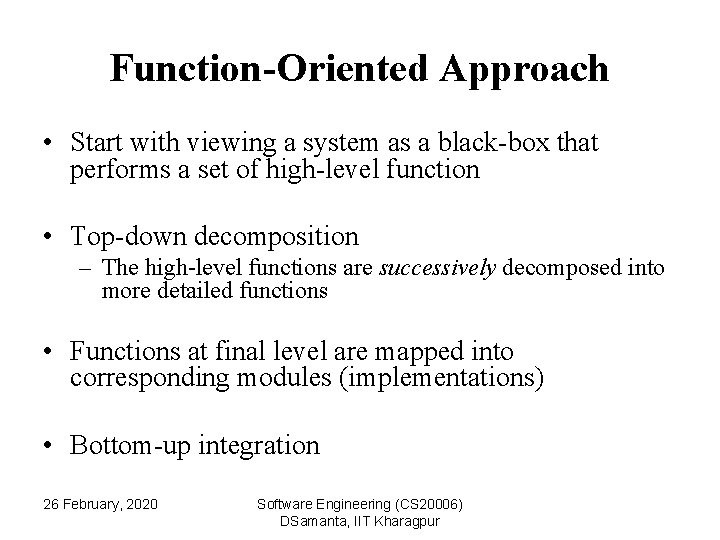 Function-Oriented Approach • Start with viewing a system as a black-box that performs a