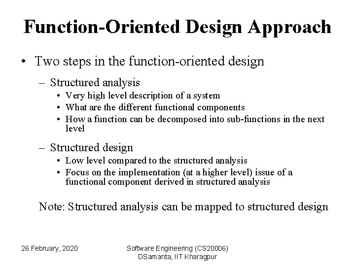 Function-Oriented Design Approach • Two steps in the function-oriented design – Structured analysis •