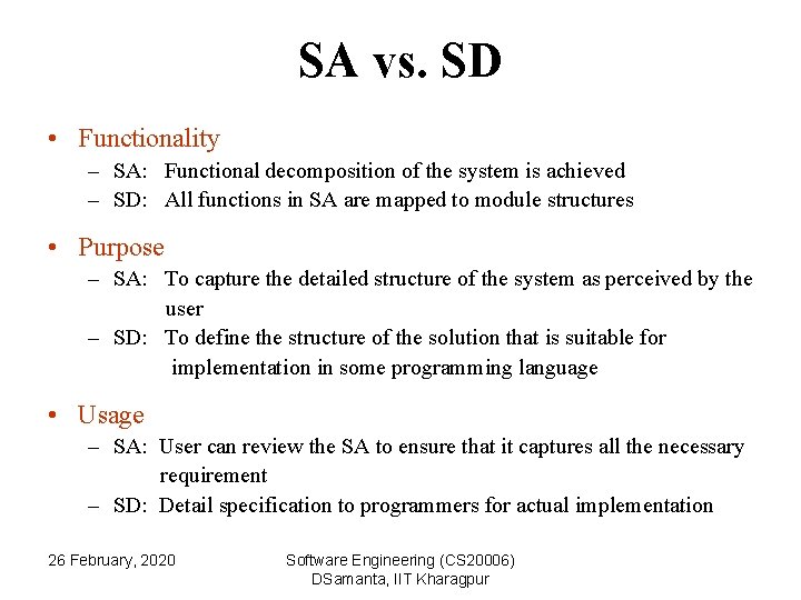 SA vs. SD • Functionality – SA: Functional decomposition of the system is achieved