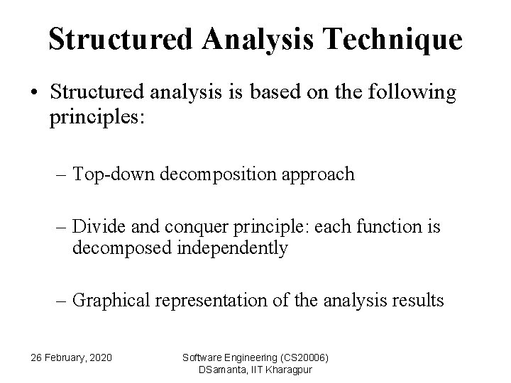 Structured Analysis Technique • Structured analysis is based on the following principles: – Top-down
