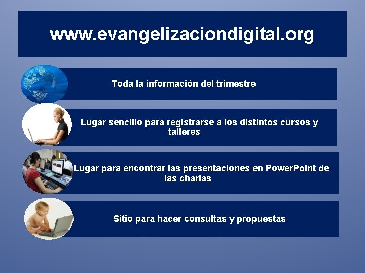 www. evangelizaciondigital. org Toda la información del trimestre Lugar sencillo para registrarse a los