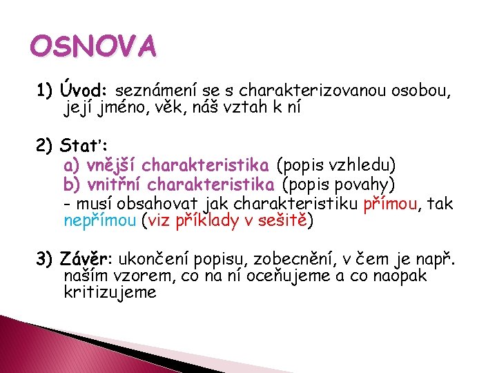 OSNOVA 1) Úvod: seznámení se s charakterizovanou osobou, její jméno, věk, náš vztah k