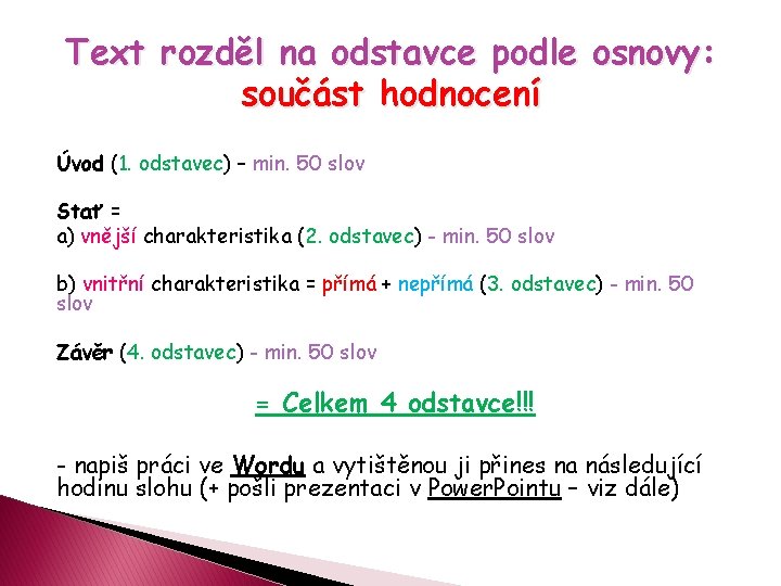 Text rozděl na odstavce podle osnovy: součást hodnocení Úvod (1. odstavec) – min. 50