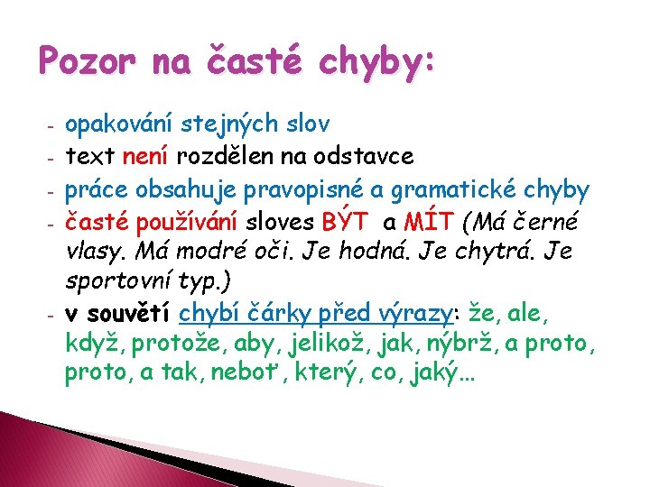 Pozor na časté chyby: - - opakování stejných slov text není rozdělen na odstavce