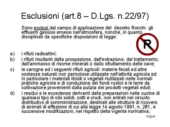 Esclusioni (art. 8 – D. Lgs. n. 22/97) Sono esclusi dal campo di applicazione