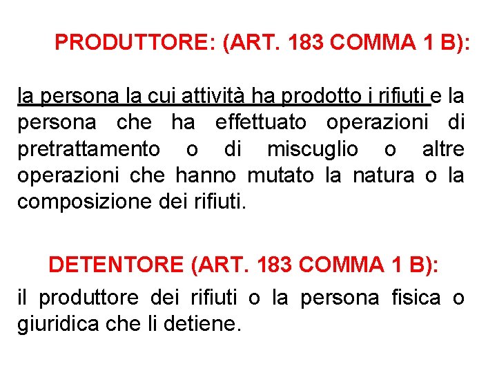 PRODUTTORE: (ART. 183 COMMA 1 B): la persona la cui attività ha prodotto i