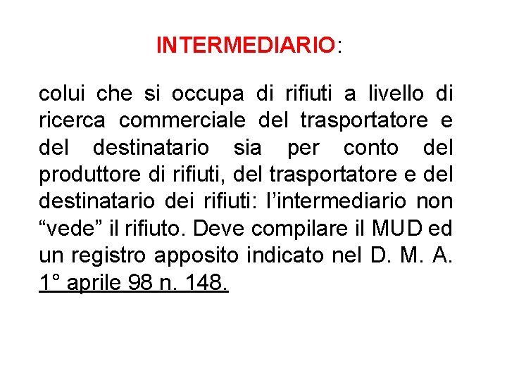 INTERMEDIARIO: colui che si occupa di rifiuti a livello di ricerca commerciale del trasportatore