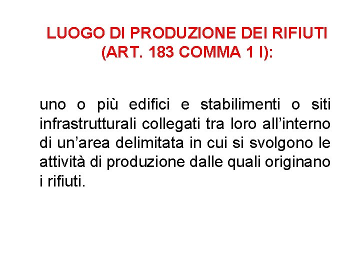 LUOGO DI PRODUZIONE DEI RIFIUTI (ART. 183 COMMA 1 I): uno o più edifici