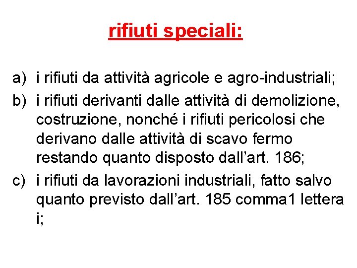 rifiuti speciali: a) i rifiuti da attività agricole e agro-industriali; b) i rifiuti derivanti