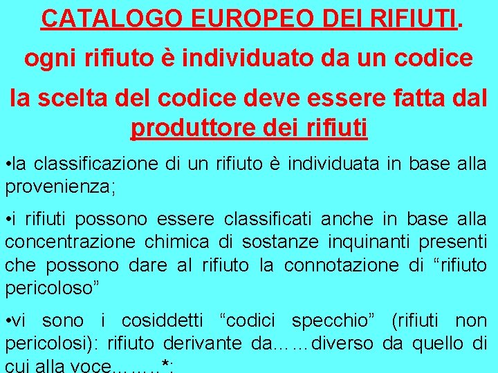 CATALOGO EUROPEO DEI RIFIUTI. ogni rifiuto è individuato da un codice la scelta del