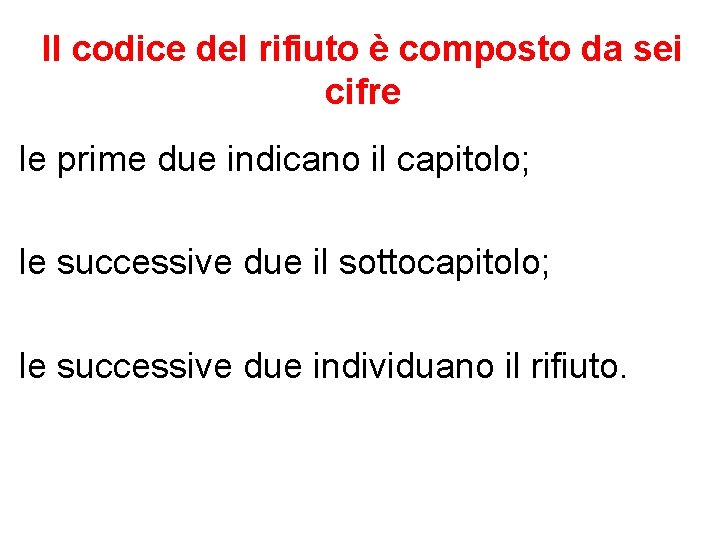 Il codice del rifiuto è composto da sei cifre le prime due indicano il