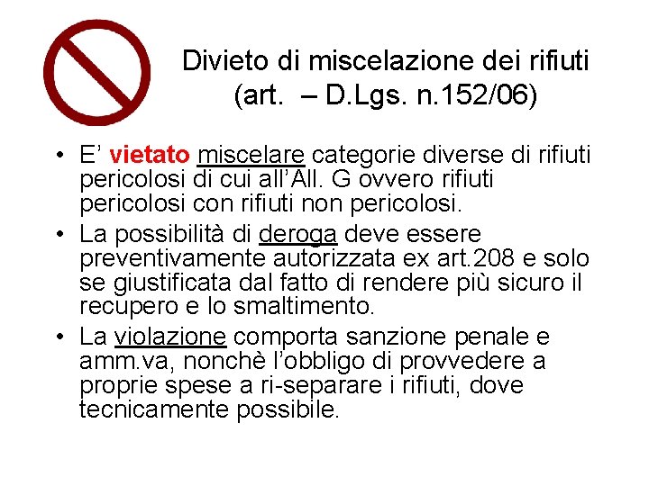 Divieto di miscelazione dei rifiuti (art. – D. Lgs. n. 152/06) • E’ vietato