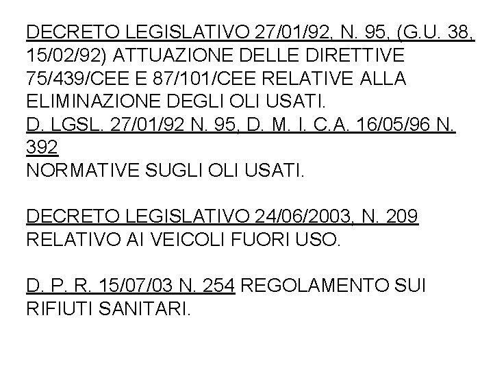 DECRETO LEGISLATIVO 27/01/92, N. 95, (G. U. 38, 15/02/92) ATTUAZIONE DELLE DIRETTIVE 75/439/CEE E